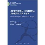 American History/American Film Interpreting the Hollywood Image