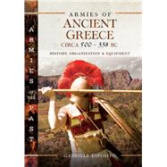 Armies of Ancient Greece Circa 500 to 338 Bc