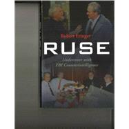 Ruse : Undercover with FBI Counterintelligence