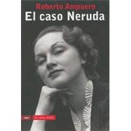 El caso Neruda/ The Neruda Case