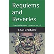 Requiems and Reveries: Essays on Language, Literature and Life (B085JZZHRD)