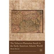 The Tobacco-plantation South in the Early American Atlantic World