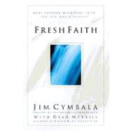 Fresh Faith : What Happens When Real Faith Ignites God's People