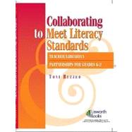 Collaborating to Meet Literacy Standards: Teacher/ Librarian Partnerships for Grades K-2