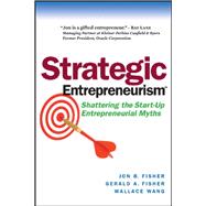 Strategic Entrepreneurism Shattering the Start-Up Entrepreneurial Myths