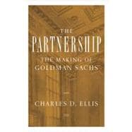 The Partnership The Making of Goldman Sachs
