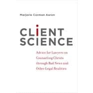 Client Science Advice for Lawyers on Counseling Clients through Bad News and Other Legal Realities