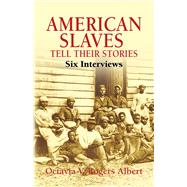 American Slaves Tell Their Stories Six Interviews
