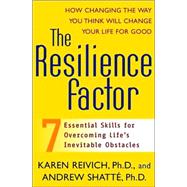Resilience Factor : Seven Essential Skills for Overcoming Life's Inevitable Obstacles
