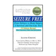 Seizure Free: From Epilepsy to Brain Surgery, I Survived, and You Can, Too!