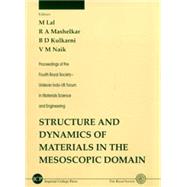 The Structure and Dynamics of Materials in the Mesoscopic Domain: Proceedings of the Fourth Royal Society-Unilever Indo-Uk Forum in Materials Science and Engineering