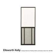 Ellsworth Kelly: Catalogue Raisonné of Paintings, Reliefs, and Sculpture Vol. 1, 1940-1953