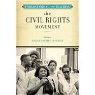 Understanding and Teaching the Civil Rights Movement