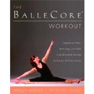 The BalleCore® Workout Integrating Pilates, Hatha Yoga, and Ballet in an Innovative Exercise Routine for All Fitness Levels