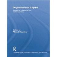 Organisational Capital: Modelling, Measuring and Contextualising