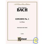 Johann Sebastian Bach Concerto No. 1 in A Minor: For Violin and Piano: Kalmus Classic Edition