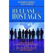 Release the Hostages : Using Goldratt's Theory of Constraints for Customer Support Management
