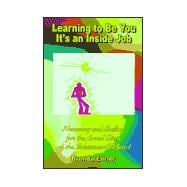 Learning to Be You: It's an Inside Job, Recovery and Healing for the Loved Ones of the Substance-Addicted