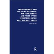 A Philosophical  and Political History of the Settlements and Trade of the Europeans in the East and West Indies