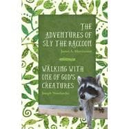The Adventures of Sly the Raccoon/Walking With One of God's Creatures