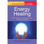 The Essential Guide to Energy Healing