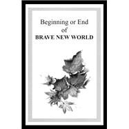 Beginning or End of BRAVE NEW WORLD