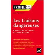 Profil - Choderlos de Laclos, Frears : Les Liaisons dangereuses: Analyse littéraire de l'oeuvre (Profil (79)) (French Edition)