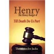 Henry – The Honey Badger Till Death Do Us Part