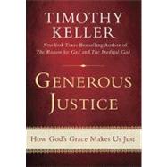 Generous Justice How God's Grace Makes Us Just