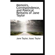 Memoirs, Correspondence, and Poetical Remains of Jane Taylor