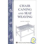Chair Caning and Seat Weaving Storey Country Wisdom Bulletin A-16