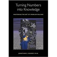 Turning Numbers into Knowledge : Mastering the Art of Problem Solving,9780970601902
