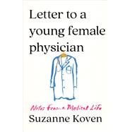 Letter to a Young Female Physician Thoughts on Life and Work