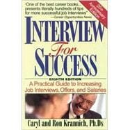 Interview for Success A Practical Guide to Increasing Job Interviews, Offers, and Salaries