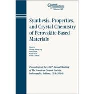 Synthesis, Properties, and Crystal Chemistry of Perovskite-Based Materials Proceedings of the 106th Annual Meeting of The American Ceramic Society, Indianapolis, Indiana, USA 2004