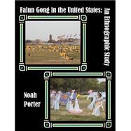 Falun Gong in the United States : An Ethnographic Study