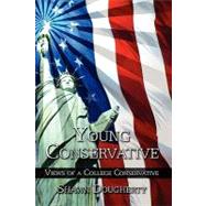 Young Conservative : Views of a College Conservative