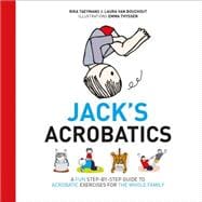 Jack's Acrobatics A Fun Step-By-Step Guide to Acrobatic Exercises For the Whole Family