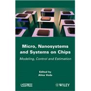 Micro, Nanosystems and Systems on Chips Modeling, Control, and Estimation