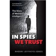 In Spies We Trust The Story of Western Intelligence