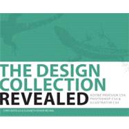 The Design Collection Revealed Adobe Indesign CS4, Adobe Photoshop CS4, and Adobe Illustrator CS4