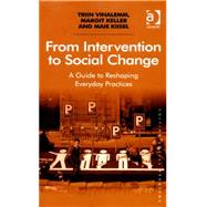 From Intervention to Social Change: A Guide to Reshaping Everyday Practices