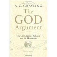 The God Argument The Case against Religion and for Humanism