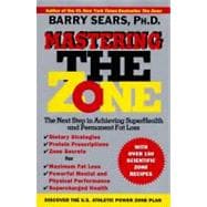 Mastering the Zone: The Next Step in Achieving Superhealth and Permanent Fat Loss