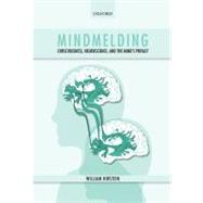 Mindmelding Consciousness, Neuroscience, and the Mind's Privacy
