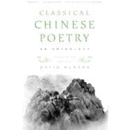 Classical Chinese Poetry An Anthology