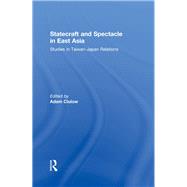 Statecraft and Spectacle in East Asia: Studies in Taiwan-Japan Relations