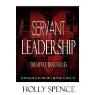 Servant Leadership: The Heart That Serves
