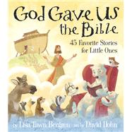 God Gave Us the Bible Forty-Five Favorite Stories for Little Ones