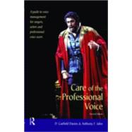 Care of the Professional Voice: A Guide to Voice Management for Singers, Actors and Professional Voice Users